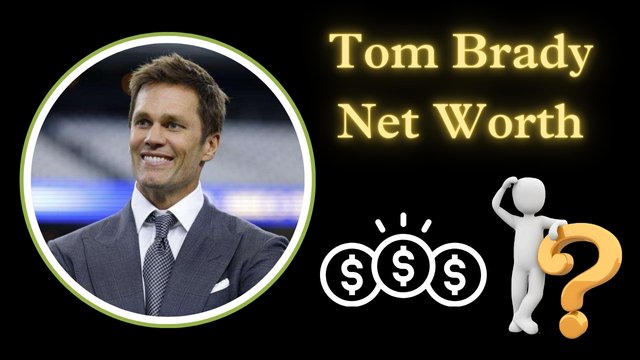 Tom Brady Net Worth