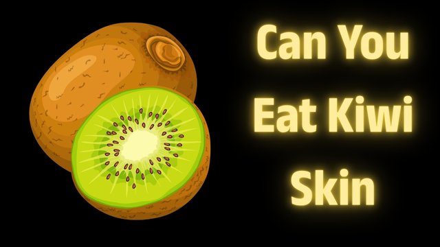 Can You Eat Kiwi Skin